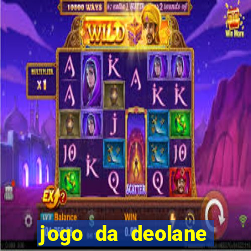 jogo da deolane que ganha dinheiro